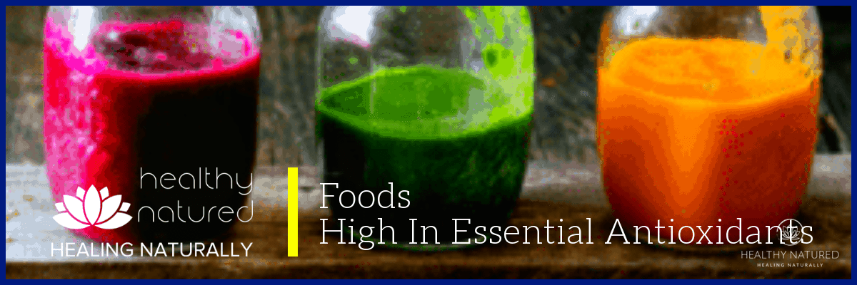 Foods high in essential antioxidants to prevent disease and promote good health naturally