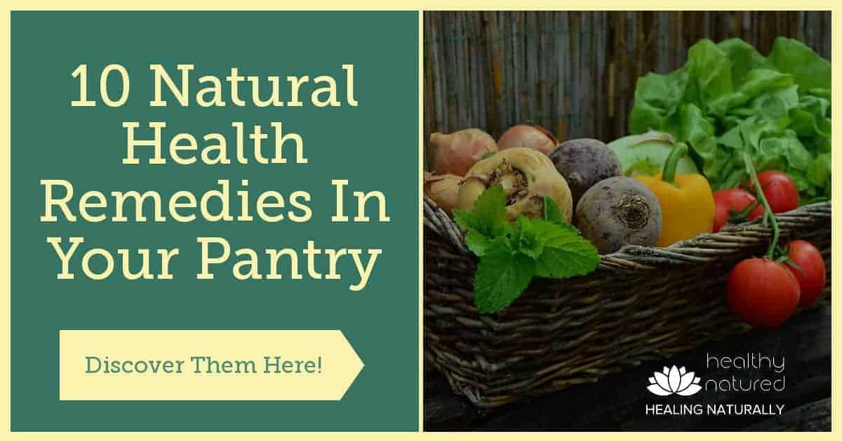 Discover 10 Natural Health Remedies In Your Pantry (Heal Yourself)