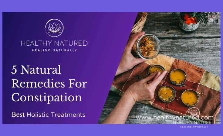 5 Natural Remedies For Constipation - Best Holistic Treatments