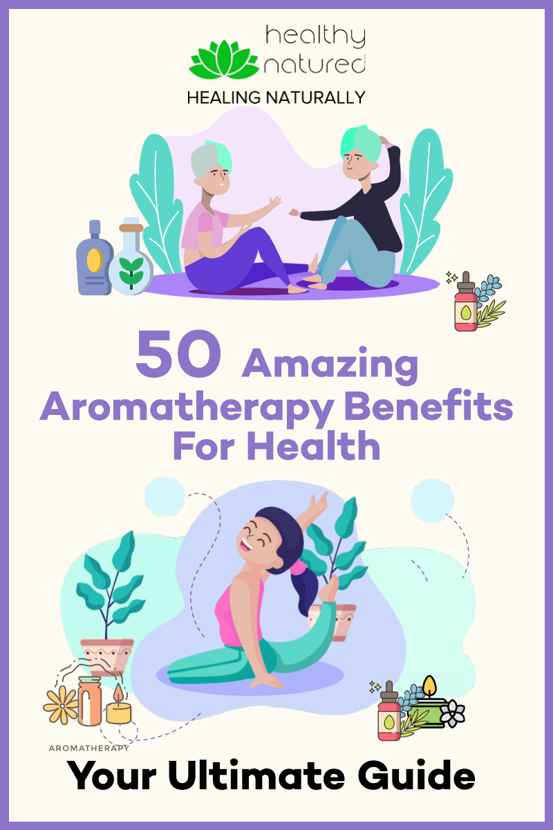 50 Amazing Aromatherapy Benefits For Health - Your Ultimate Guide