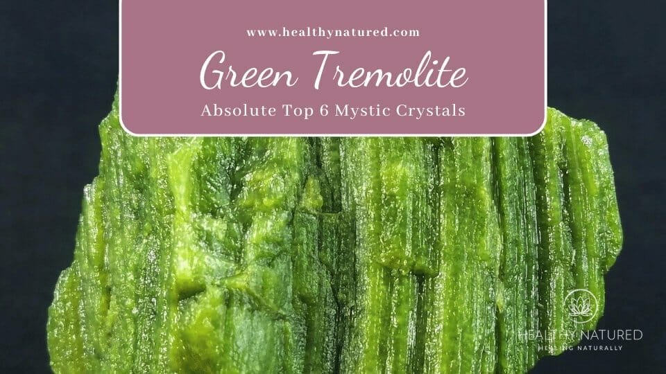 green tremolite mystic healing crystals