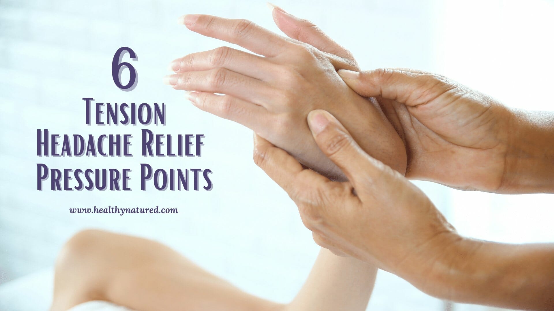6 tension headache relief pressure points