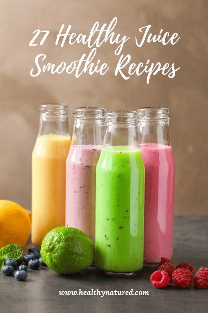 27 Healthy Juice Smoothie Recipes You Absolutely Need To Know.