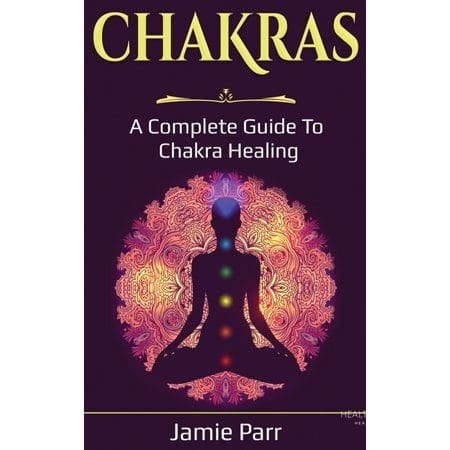 Chakras : A Complete Guide to Chakra Healing (Hardcover)