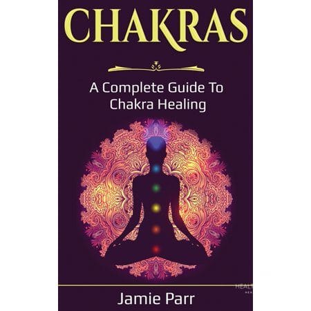 Chakras : A Complete Guide to Chakra Healing (Hardcover)