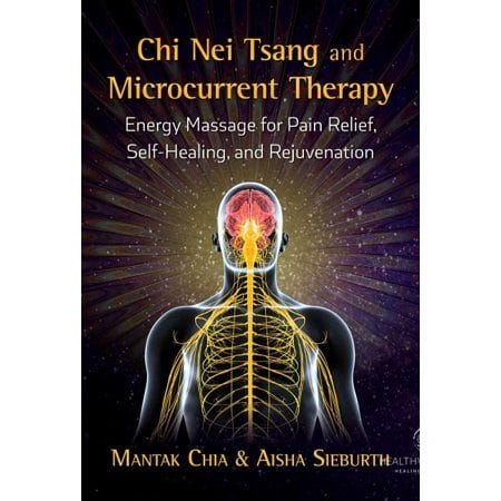 Chi Nei Tsang and Microcurrent Therapy : Energy Massage for Pain Relief Self-Healing and Rejuvenation (Paperback)