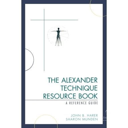 The Alexander Technique Resource Book : A Reference Guide (Paperback)
