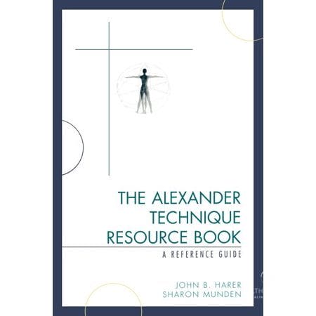The Alexander Technique Resource Book : A Reference Guide (Paperback)