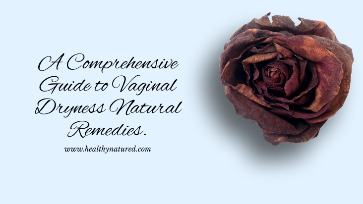a comprehensive guide to vaginal dryness natural remedies