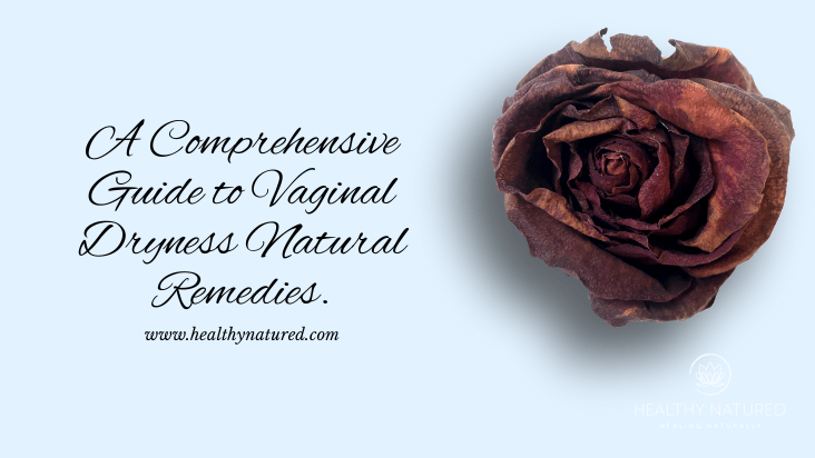 a comprehensive guide to vaginal dryness natural remedies