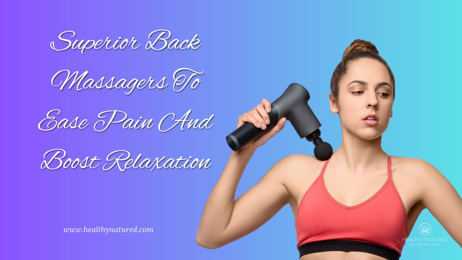 superior back massagers to ease pain and boost relaxation
