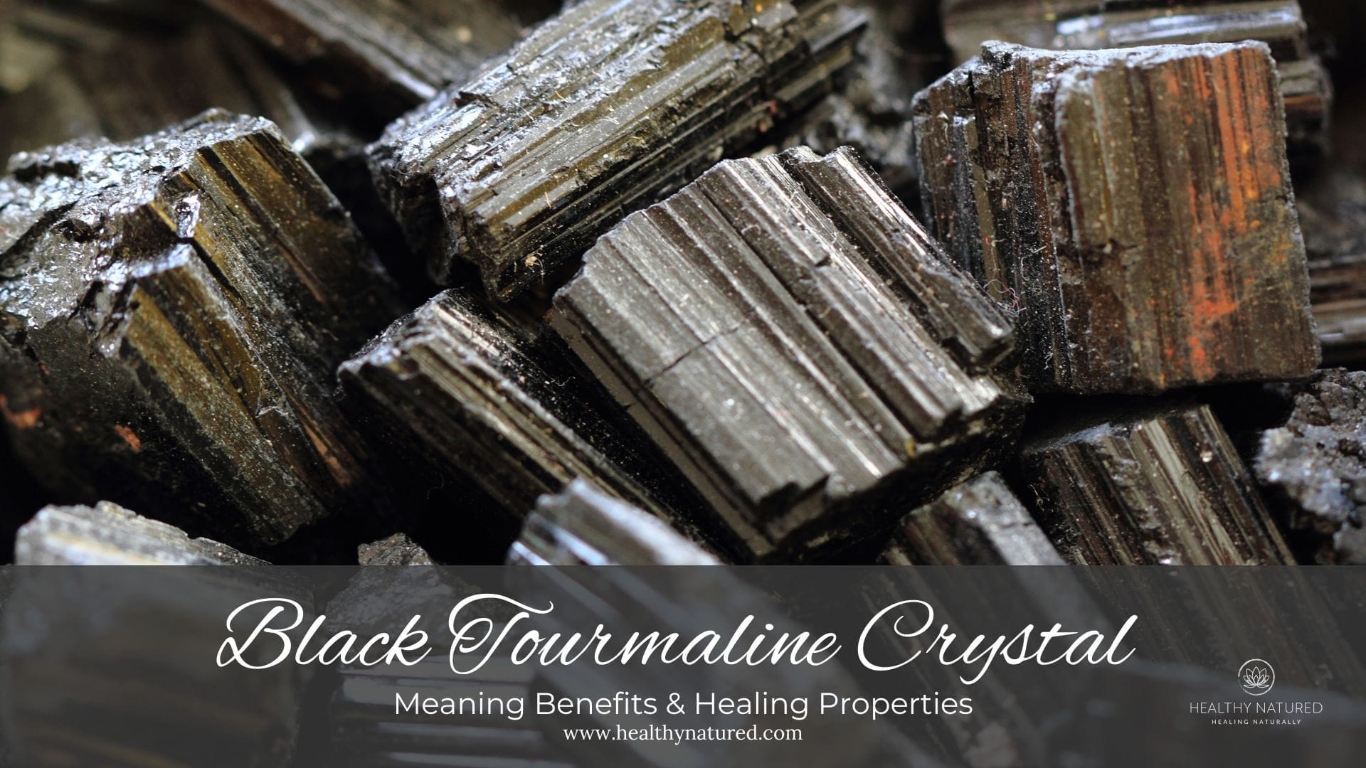 Discover Black Tourmaline Crystal Meaning Benefits & Healing Properties