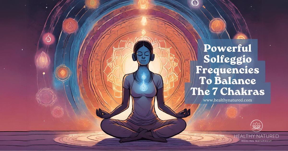 Solfeggio Frequencies To Balance Chakras - Healthy Natured