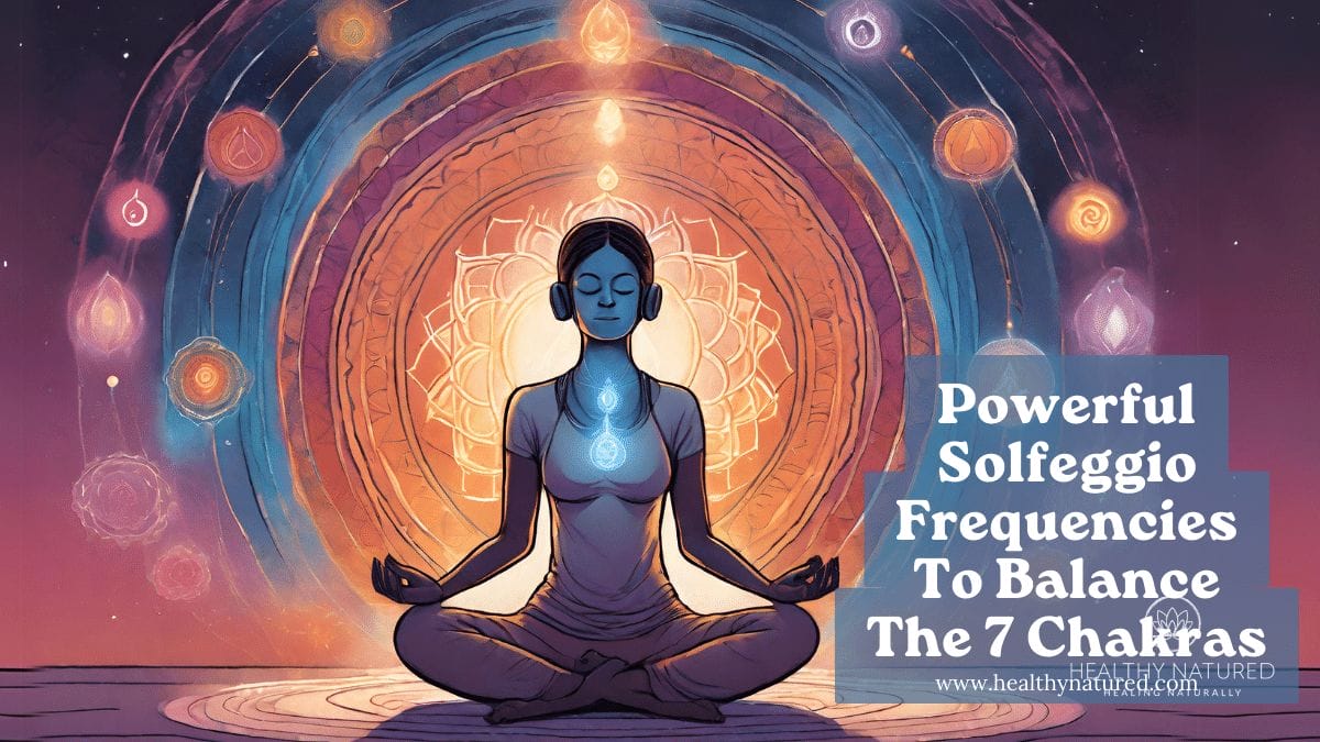 Solfeggio Frequencies To Balance Chakras - Healthy Natured