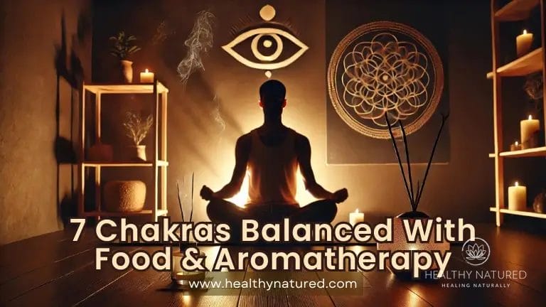 a person is meditating - 7 Chakras Balanced With Food & Aromatherapy